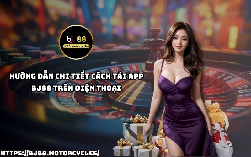 Hướng dẫn tải App BJ88 đầy đủ cho iOS & Android, cài đặt nhanh chóng, chơi game dễ dàng chỉ với vài bước
